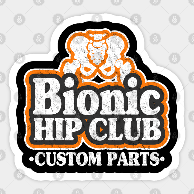 Bionic Hip Club Logo 70s Hip Replacement Surgery Hip Surgery